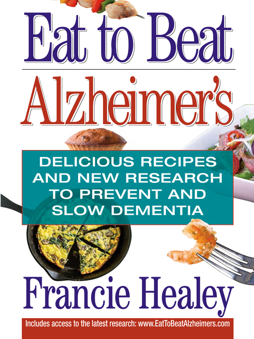 Title details for Eat to Beat Alzheimer's by Francie Healey - Available